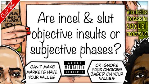 Are InCel & slut objective insults or subjective phases? | Who decides our Sexual Market Value? clip