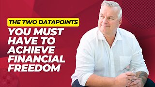 The Two Data Points You Must Have to Achieve Financial Freedom