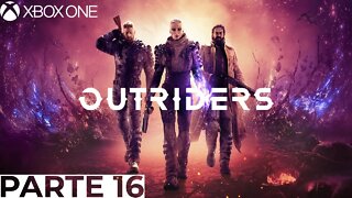 OUTRIDERS - PARTE 16 (XBOX ONE)