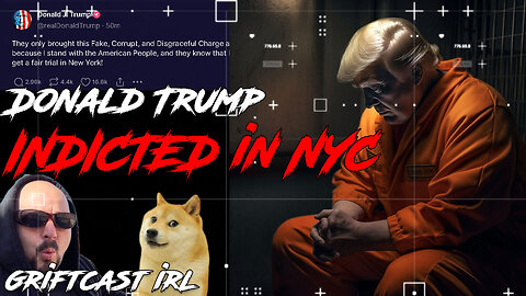 Former President Trump indicted by New York Grand Jury Arrest incoming? Griftcast IRL 3/30/23