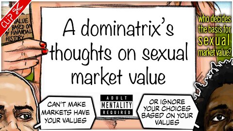 A dominatrix's thoughts on Sexual Market Value | Who decides our Sexual Market Value? clip