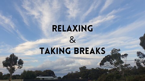 Personal Talk: Relaxing and Taking Breaks