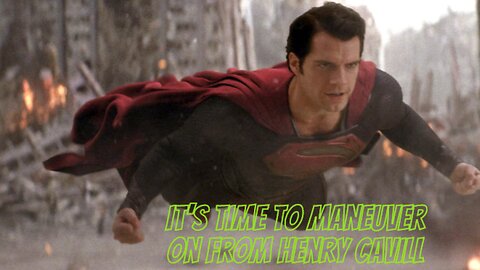 It’s time to move on from Henry Cavill