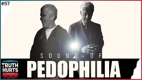 Truth Hurts #57 - Sound of Pedophilia