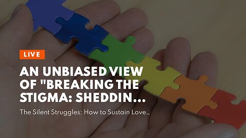 An Unbiased View of "Breaking the Stigma: Shedding Light on Depression and Anxiety"