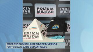 Polícia Militar prende homem suspeito de diversos furtos na cidade de Manhuaçu