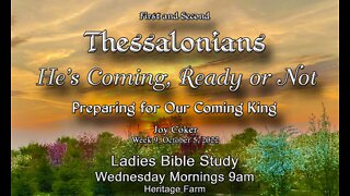 He’s Coming! Ready or Not! Week 9 A Study in the Thessalonian Letters Joy Coker October 5, 2022