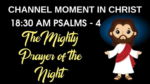 Moment in Christ - Psalms 4 - The Mighty Prayer of the Night 🙏🙏