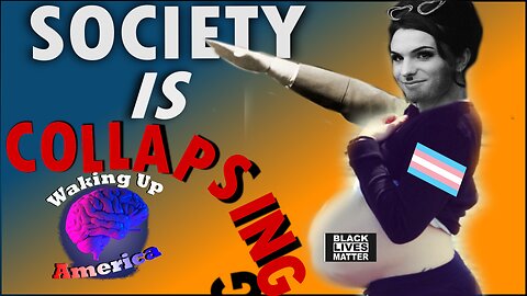Society is COLLAPSING! Men can get Pregnant, and Leftist Nazi's target children - WUA - Ep 50