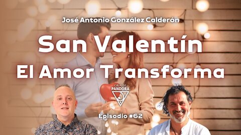San Valentín. El Amor Transforma con José Antonio González Calderón