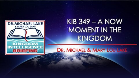 KIB 349 – A Now Moment in the Kingdom