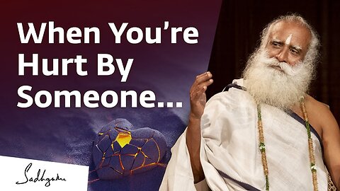 What To Do When Youre Troubled By Someone | Sadguru vani