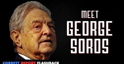 Meet George Soros (2010) - Corbett Report