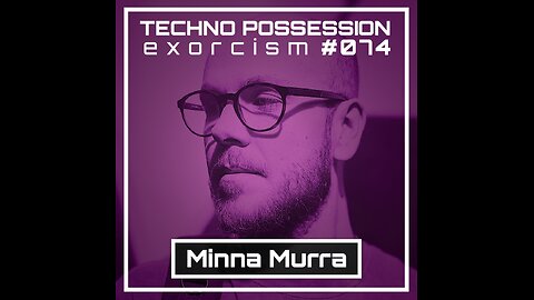 Minna Murra @ Techno Possession | Exorcism #074