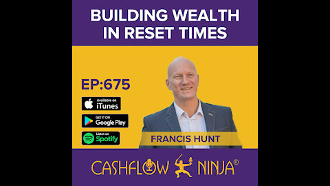 Francis Hunt Shares How To Build Wealth In Reset Times