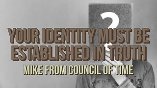 Mike From COT - Your Identity Must Be Established In Truth 12/29/23