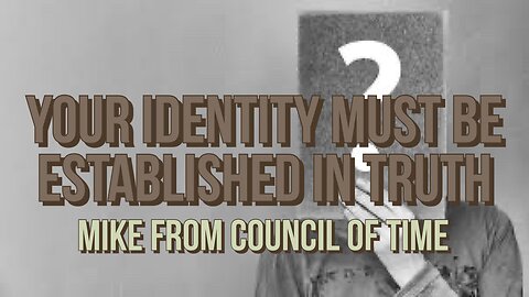 Mike From COT - Your Identity Must Be Established In Truth 12/29/23