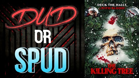 DUD or SPUD - The Killing Tree aka Demonic Killing Tree