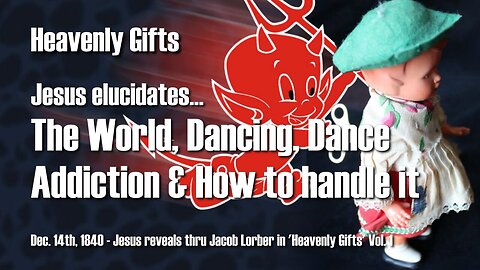 Jesus explains the World, Dancing and Dance Addiction and how to handle it ❤️ Heavenly Gifts thru Jakob Lorber