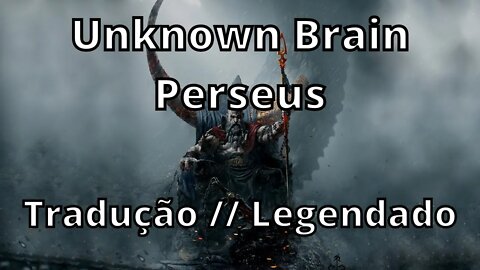 Unknown Brain - Perseus ( Tradução // Legendado )