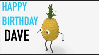 Happy Birthday DAVE! - PINEAPPLE Birthday Song