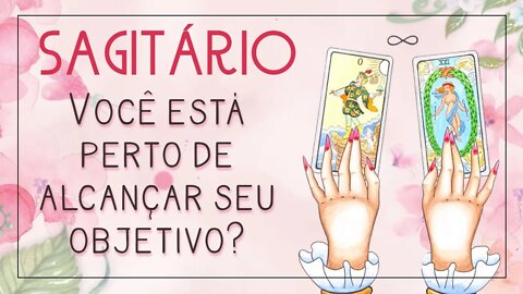 ♐ SAGITÁRIO, VOCÊ JÁ ESTÁ PERTO DE ALCANÇAR SEU OBJETIVO?