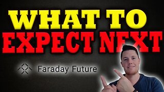 What to Expect NEXT for FFIE │ Bullish Signals for Faraday │ Faraday Future Updates