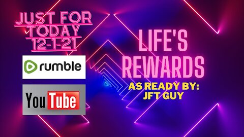 Just for Today - Life's rewards - 12-1-21