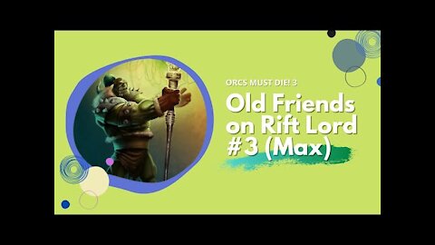 ORCS MUST DIE! 3 Old Friends on Rift Lord (Retired Max) #3: Side Entrance Solo