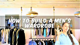 How to Build a Men's Wardrobe Essential Pieces