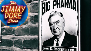 Rockefellers = Big Pharma | The Jimmy Dore Show
