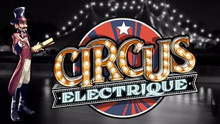 Circus Electrique - ep4 - First Look!