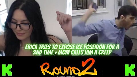 Erica Tries To EXPOSE ICE POSEIDON For A 2nd TIME + MOM Calls Him A CREEP #kickstreaming