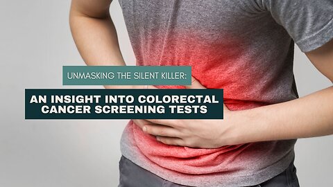 An Insight into Colorectal Cancer Screening Tests