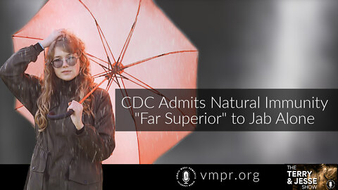 24 Jan 22, T&J: CDC Admits Natural Immunity "Far Superior" to Jab Alone