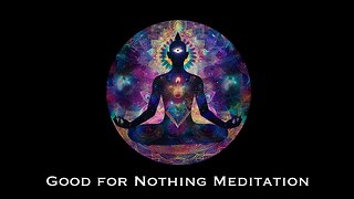 Good for Nothing Meditation: "Supreme Being"