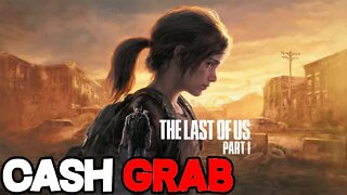 Last Of Us Remake IS A Cash Grab & Has Gone Gold