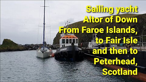 Adventure Now Season 1. Ep 15. Sailing yacht Altor of Down. The Faroe Islands, Fair Isle & Peterhead
