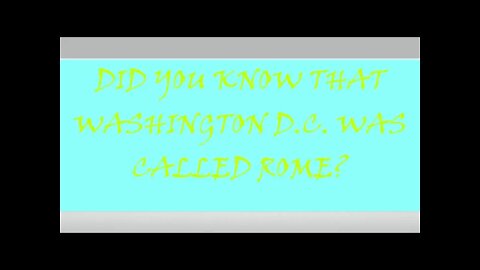 DID YOU KNOW THAT WASHINGTON DC WAS ACTUALLY CALLED ROME??