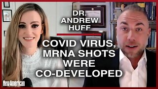 Dr. Andrew Huff - Covid Virus, mRNA Shots Were Co-Developed