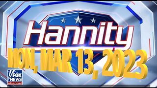 Hannity 03-13-2023