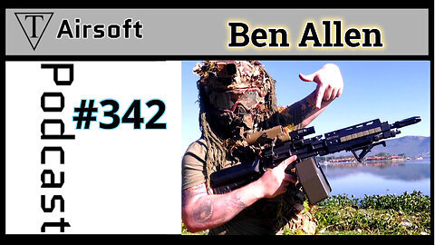 Episode 342: Ben Allen- Life in Alaska and Airsoft Tales from Three Continents