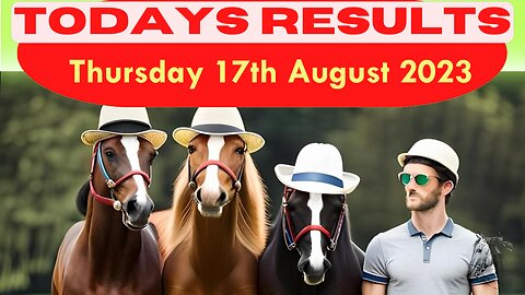 Horse Race Result Thursday 17th August 2023 Exciting race update! 🏁🐎Stay tuned - thrilling outcome!