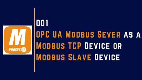 001 | Prosys OPC UA Modbus Sever as Modbus TCP Device or Modbus Slave Device |