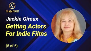 Getting Actors For Indie Films with Jackie Giroux