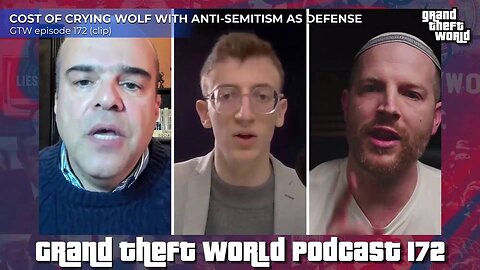 Cost of Crying Wolf w Anti Semitism as Defense | #GrandTheftWorld 172 (clip)