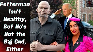 John Fetterman the SAD Giant as Senator! Clinical Depression a FRONT for His Wife to Take His Spot!