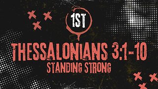 Standing Strong - 1 Thessalonians 3 :1-10