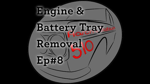 Datsun 510 Engine & Battery Tray Removal (Ep#8)