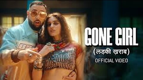 Badshah - Gone Girl (लड़की ख़राब) _ Official Music Video _ Payal Dev _ Sakshi Vaidya